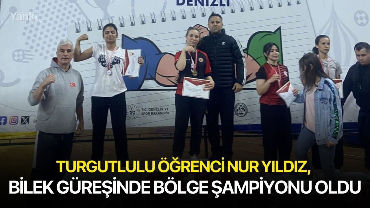 Turgutlulu Öğrenci Nur Yıldız, Bilek Güreşinde Bölge Şampiyonu Oldu