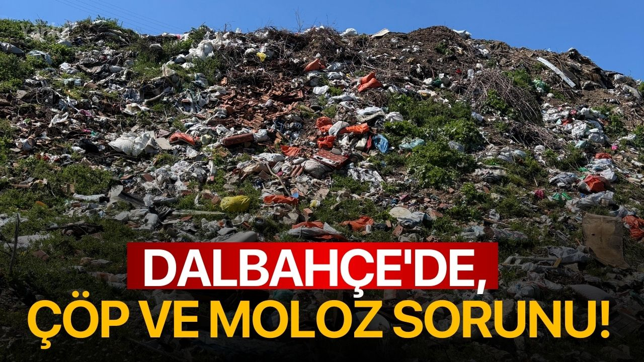 Dalbahçe'de çöp ve moloz sorunu!