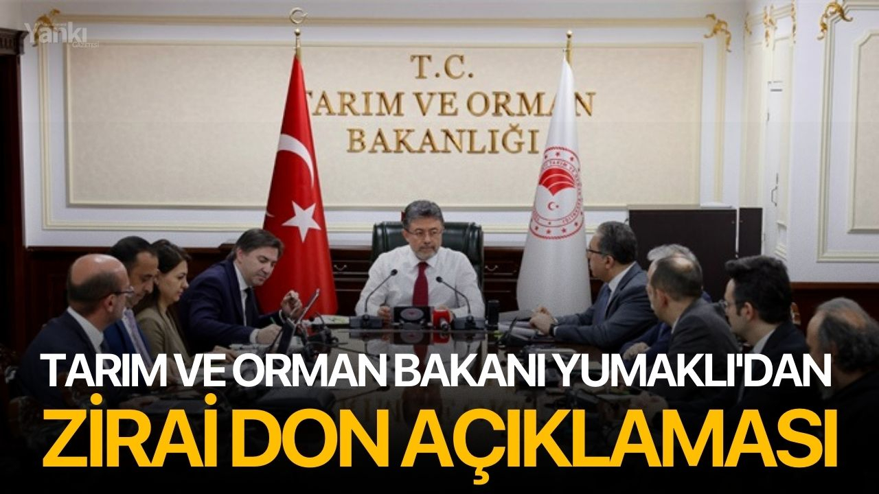 Tarım ve Orman Bakanı Yumaklı'dan zirai don açıklaması