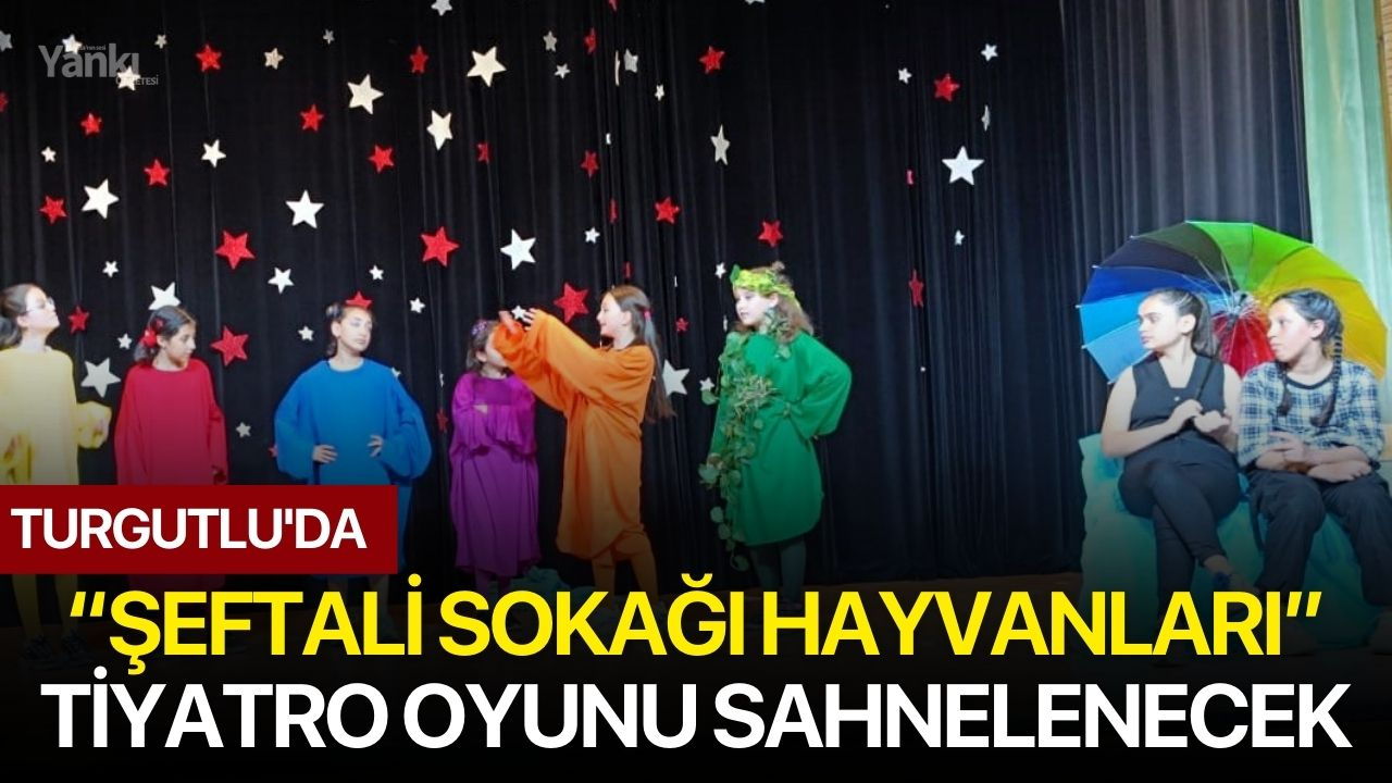 Turgutlu'da “Şeftali Sokağı Hayvanları” tiyatro oyunu sahnelenecek