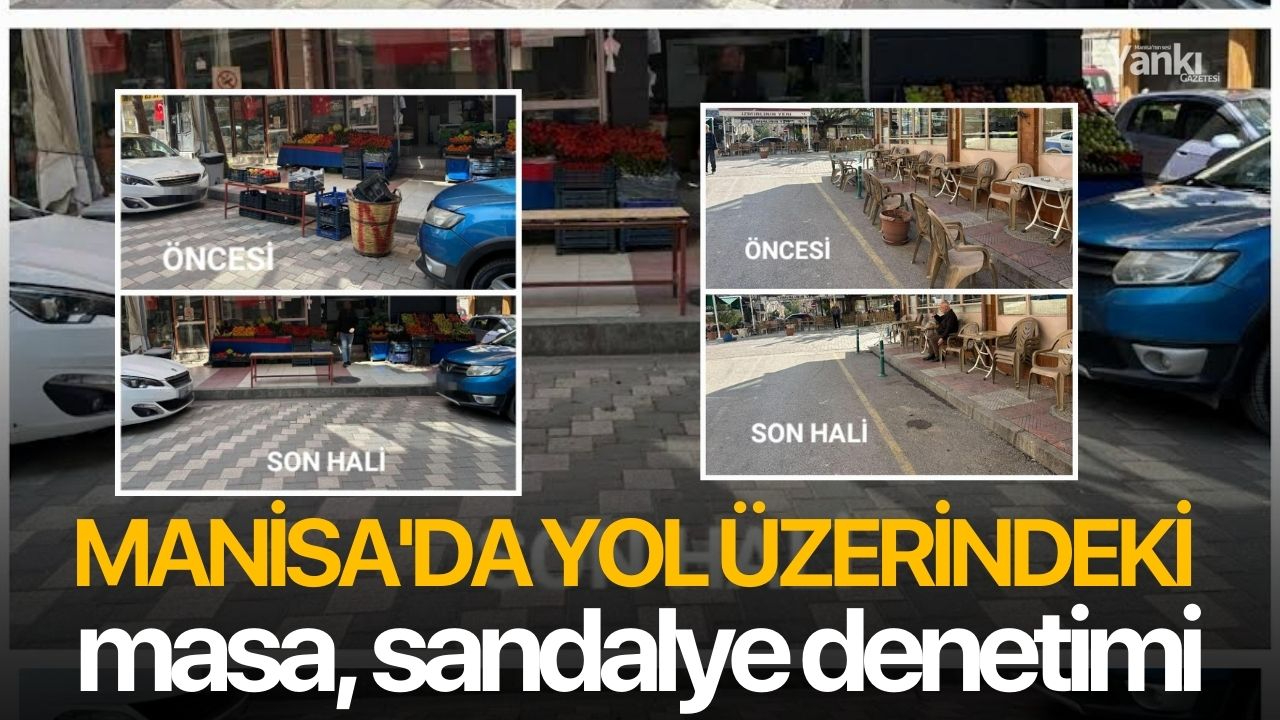 Manisa'da yol üzerindeki masa, sandalye denetimi