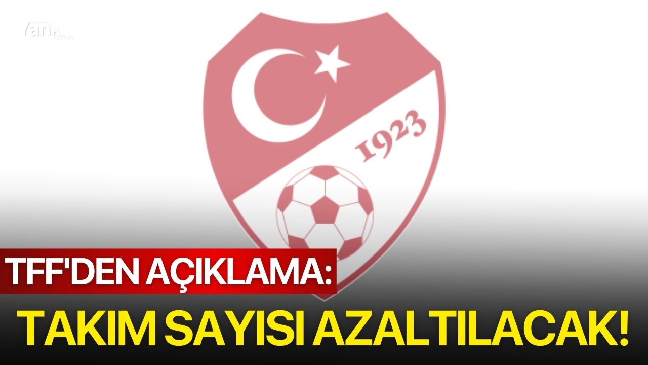 TFF'den açıklama: Takım sayısı azaltılacak!