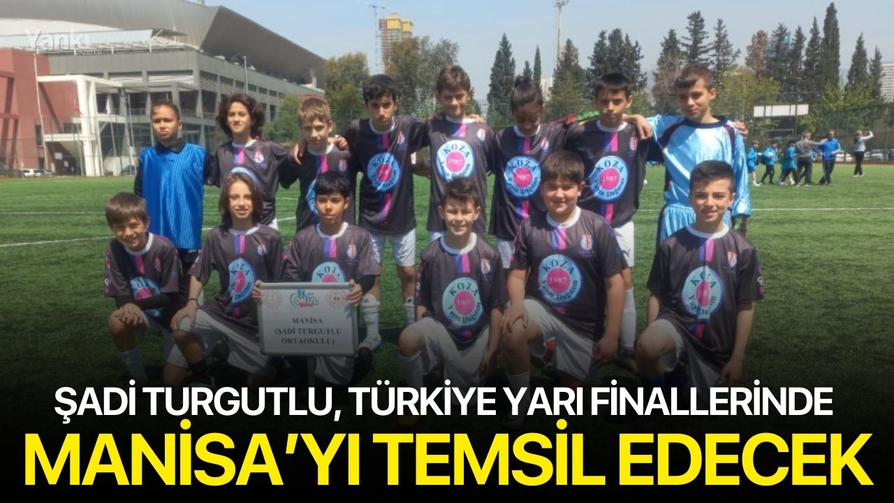 Şadi Turgutlu, Türkiye yarı finallerinde Manisa’yı temsil edecek