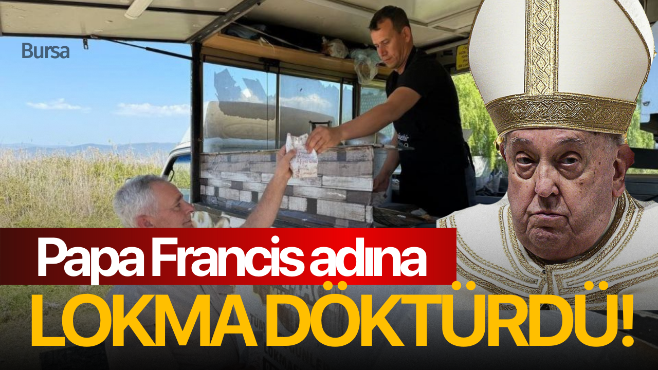 Papa Francis adına lokma döktürdü