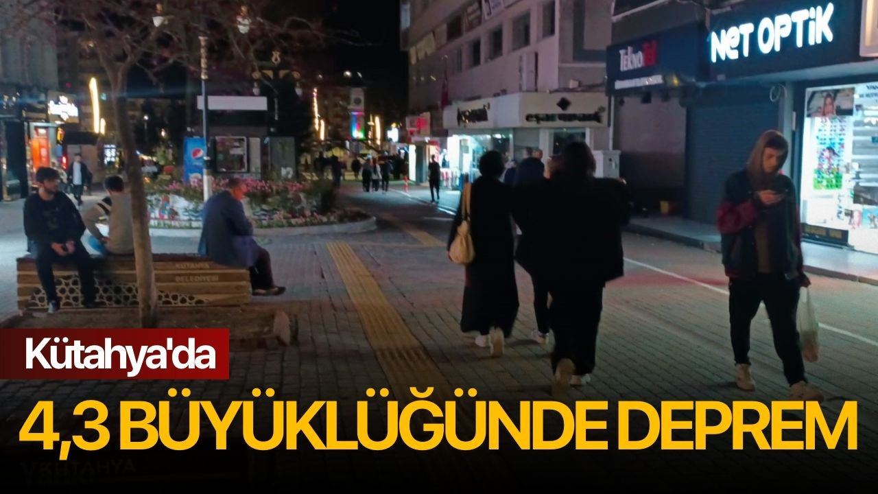 Kütahya'da 4,3 büyüklüğünde deprem