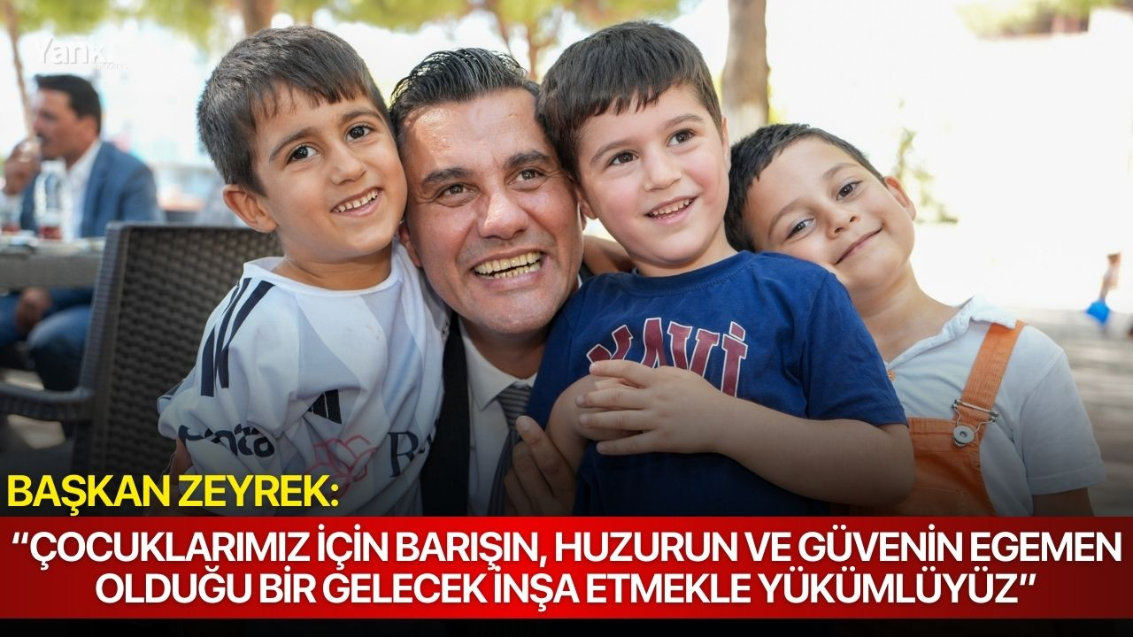 Başkan Zeyrek: “Çocuklarımız İçin Barışın, Huzurun ve Güvenin Egemen Olduğu Bir Gelecek İnşa Etmekle Yükümlüyüz”