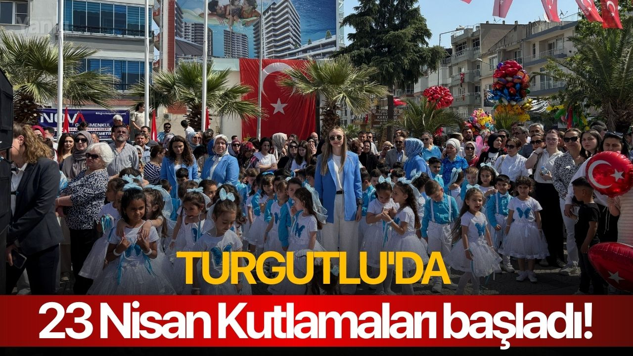 Turgutlu'da 23 Nisan Kutlamaları başladı!