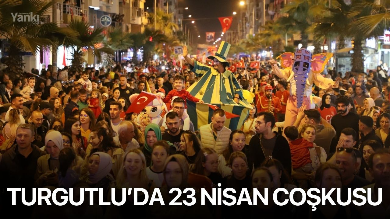 Turgutlu’da 23 Nisan Coşkusu