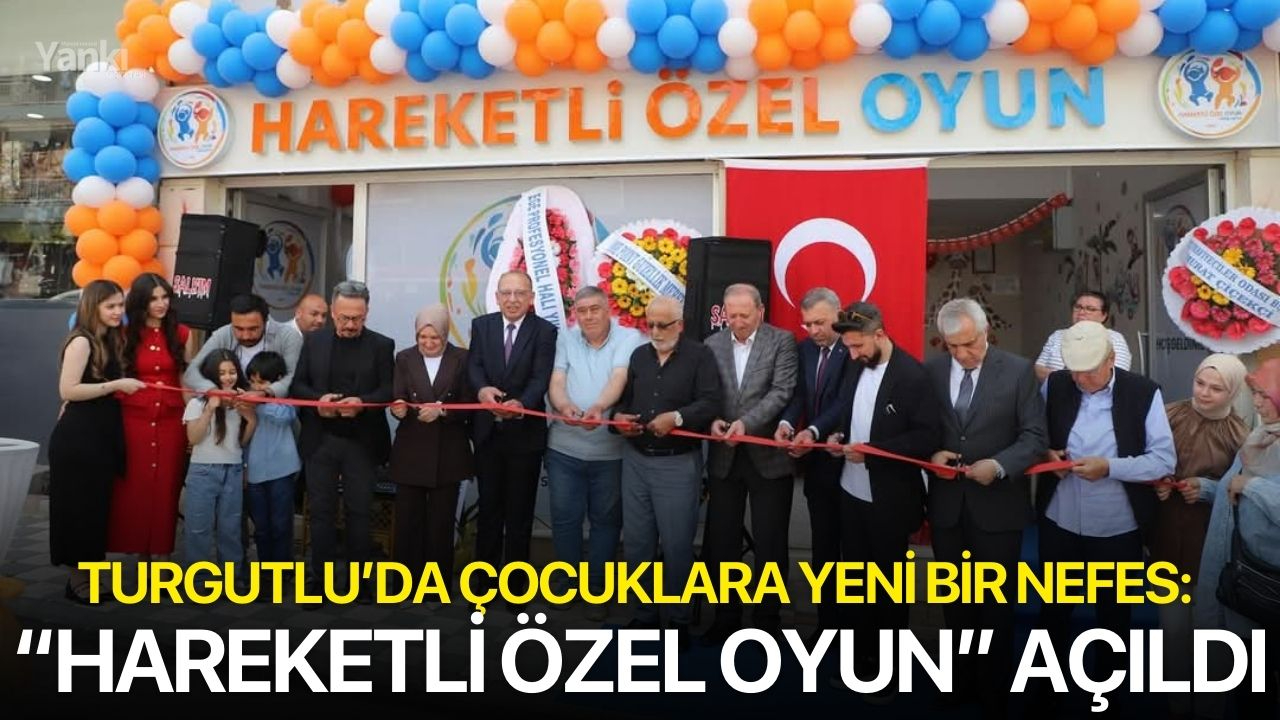 Turgutlu’da Çocuklara Yeni Bir Nefes: “Hareketli Özel Oyun” Açıldı