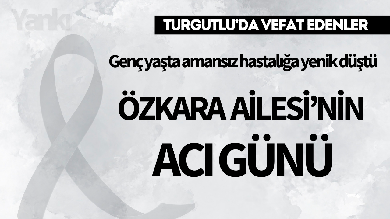 Özkara Ailesi'nin acı günü