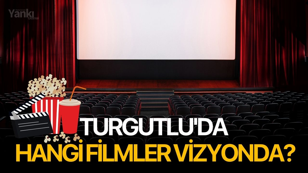 Turgutlu'da hangi filmler vizyonda?