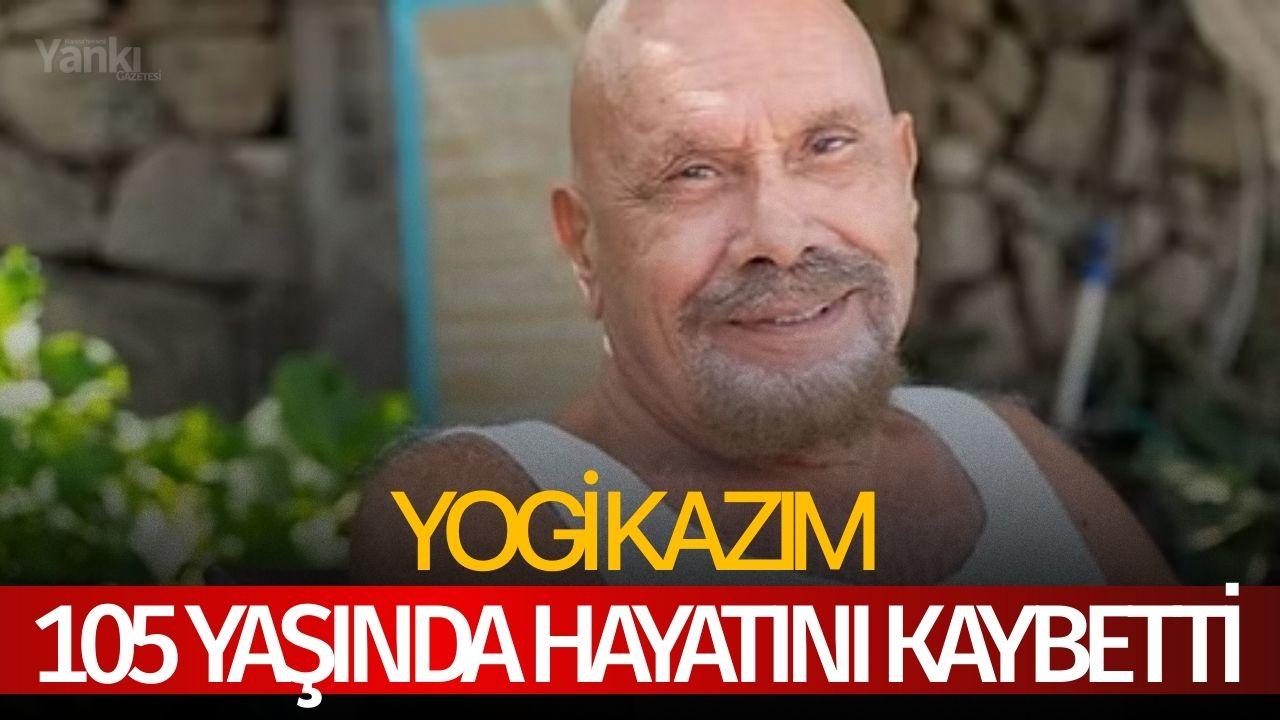 Yogi Kazım 105 yaşında hayatını kaybetti