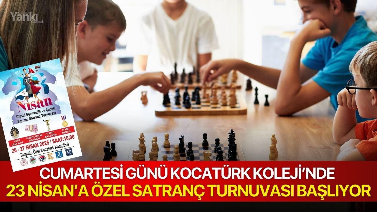 Cumartesi günü Kocatürk Koleji’nde 23 Nisan’a özel satranç turnuvası başlıyor