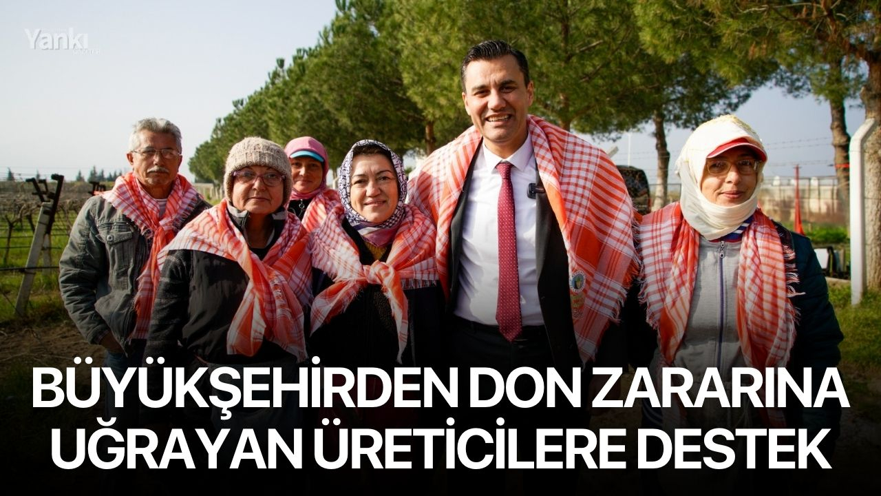 Büyükşehirden don zararına uğrayan üreticilere destek