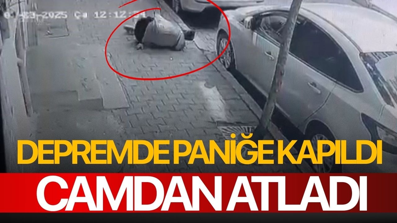 Depremde paniğe kapıldı camdan atladı