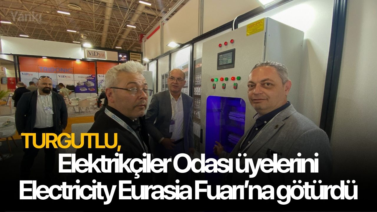 Turgutlu, Elektrikçiler Odası üyelerini Electricity Eurasia Fuarı’na götürdü