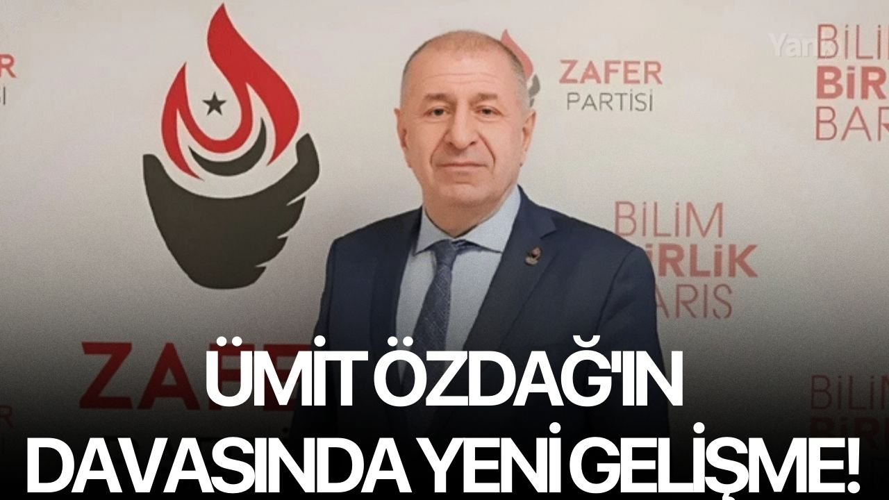 Ümit Özdağ'ın davasında yeni gelişme!