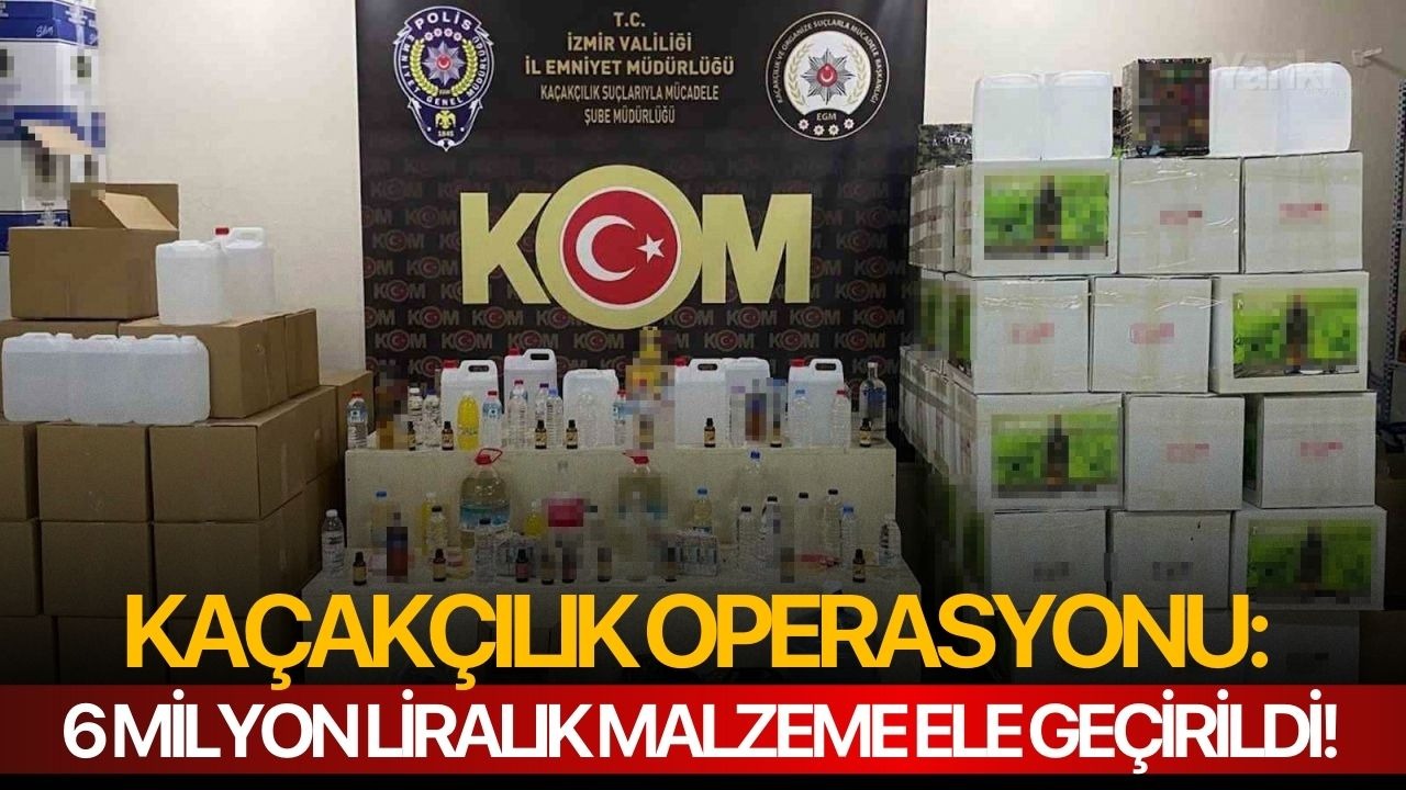 Kaçakçılık operasyonu: 6 milyon liralık malzeme ele geçirildi!