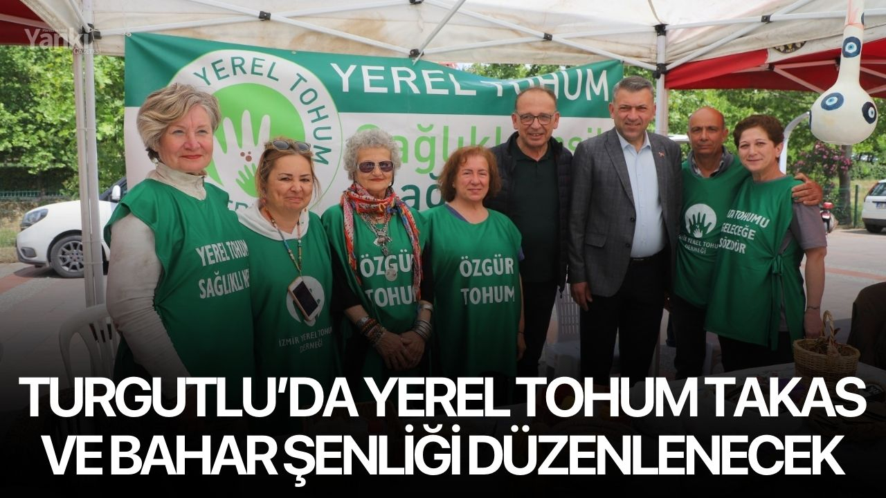 Turgutlu’da Yerel Tohum Takas ve Bahar Şenliği Düzenlenecek