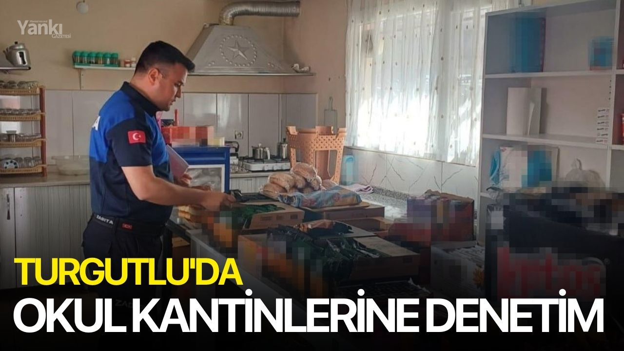 Turgutlu'da okul kantinlerine denetim