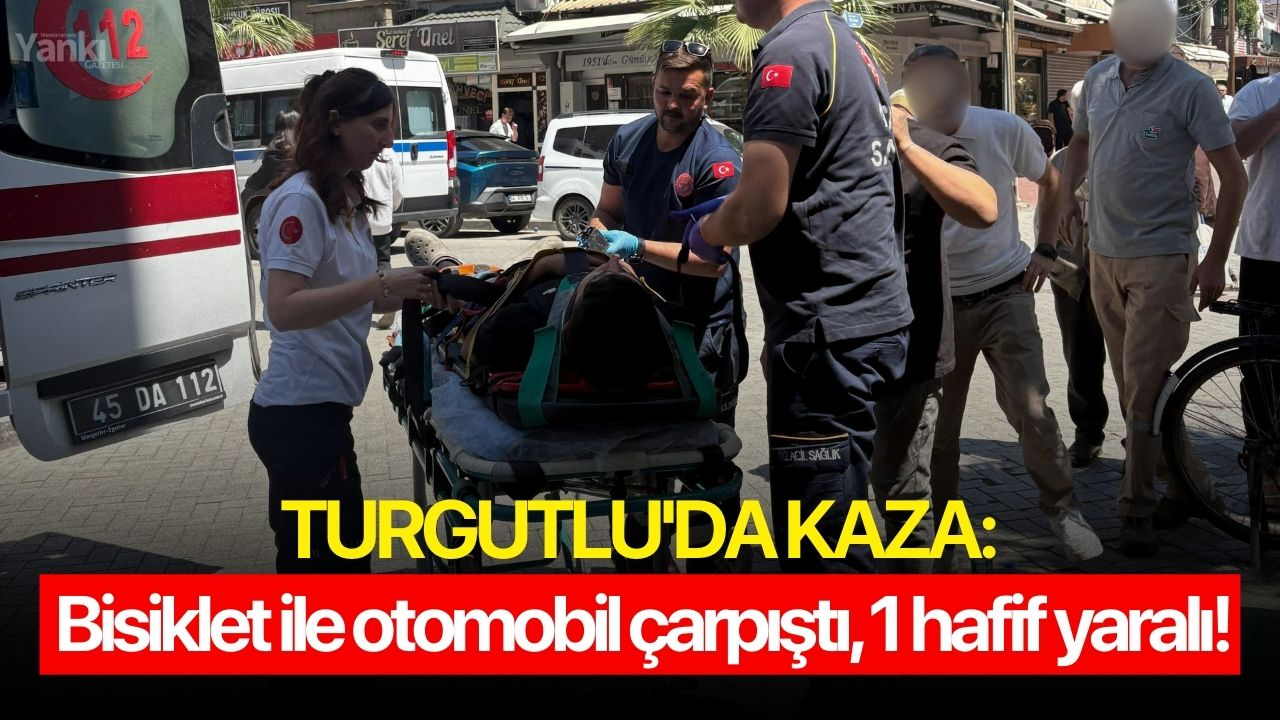 Turgutlu'da kaza: Bisiklet ile otomobil çarpıştı, 1 hafif yaralı!