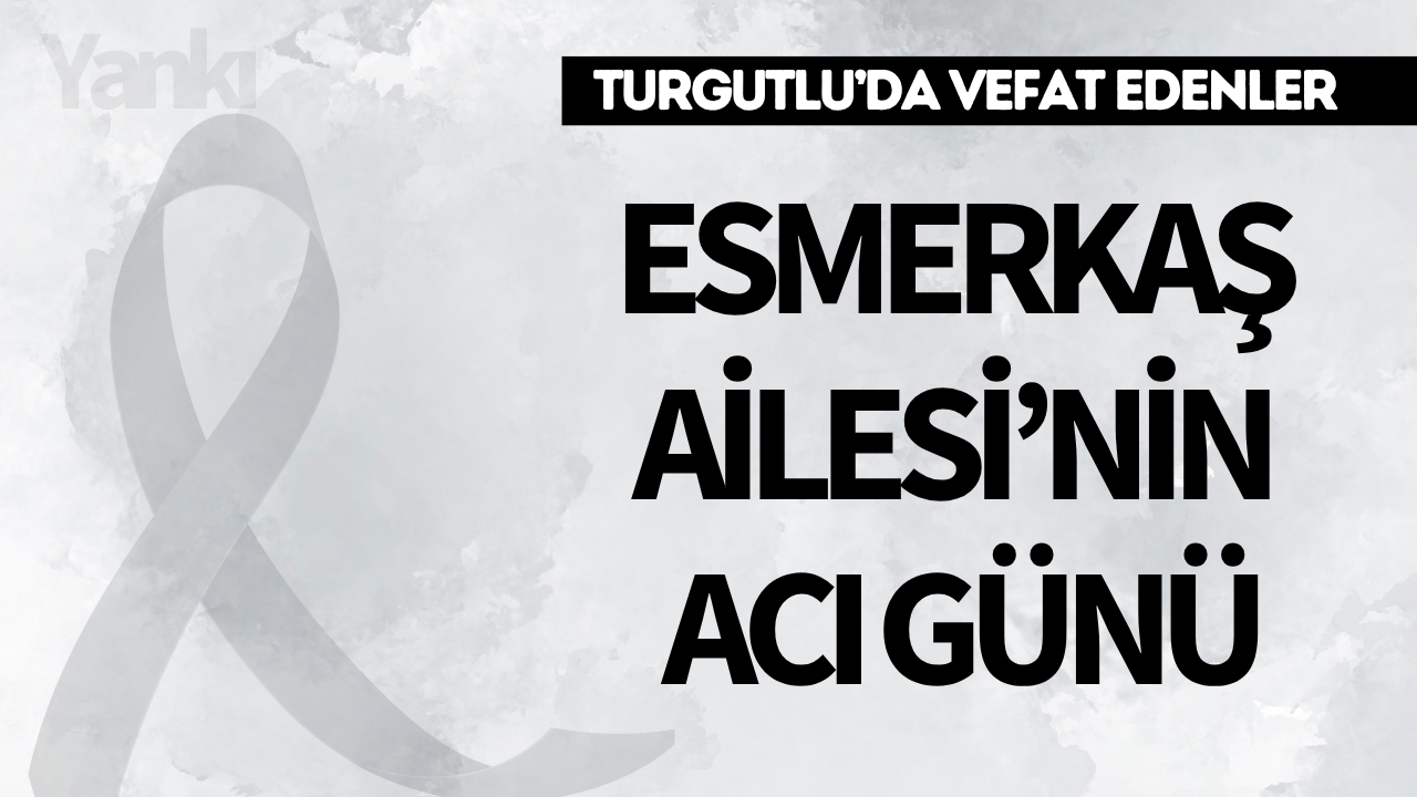 Esmerkaş Ailesi'nin Acı Günü