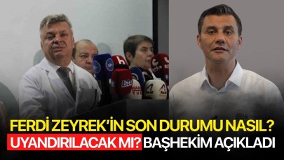 Ferdi Zeyrek'in sağlık durumuyla ilgili açıklama! Uyandırılacak mı?