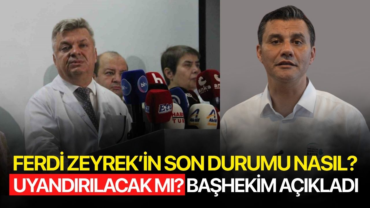 Ferdi Zeyrek'in sağlık durumuyla ilgili açıklama! Uyandırılacak mı?