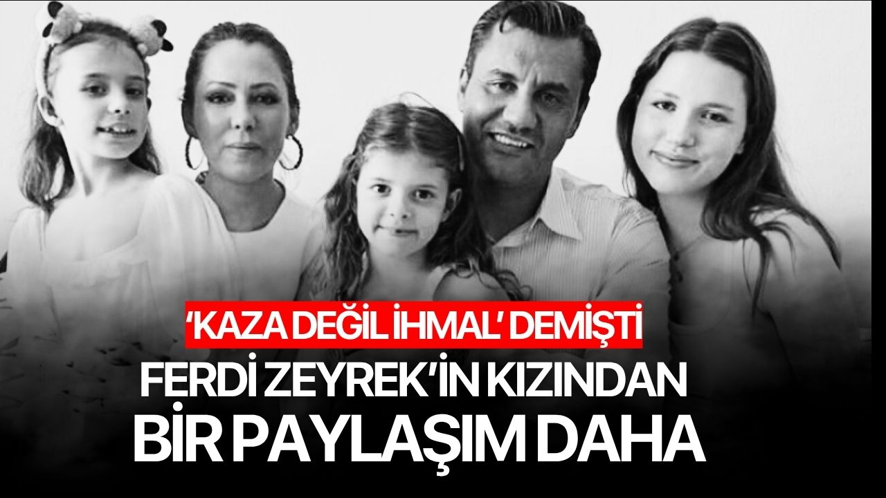 'Kaza değil ihmal demişti' Zeyrek'in kızından bir paylaşım daha!