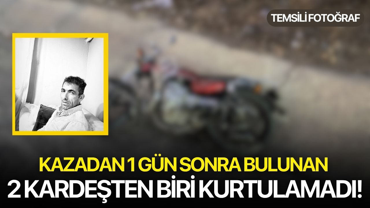Kazadan 1 gün sonra bulunan 2 kardeşten biri kurtulamadı!