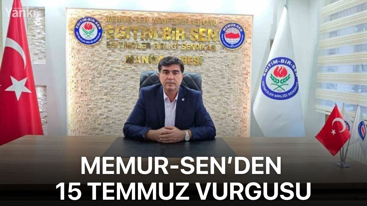 Manisa Memur-Sen’den 15 Temmuz vurgusu