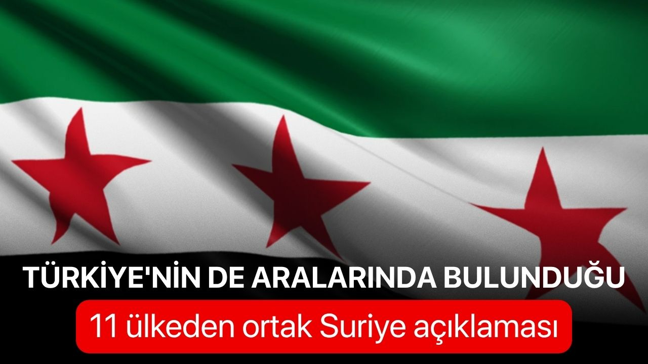 Türkiye'nin de aralarında bulunduğu 11 ülkeden ortak Suriye açıklaması