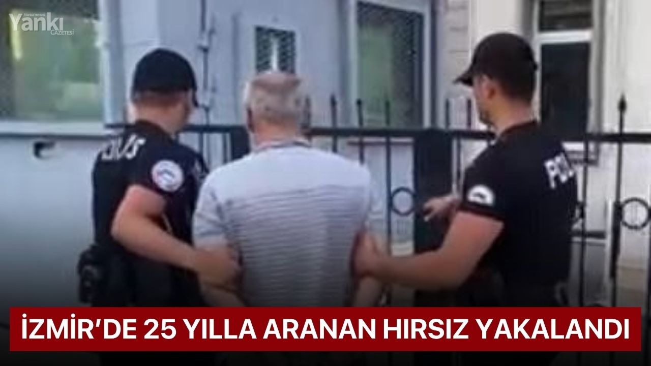 İzmir’de 25 yılla aranan hırsız yakalandı
