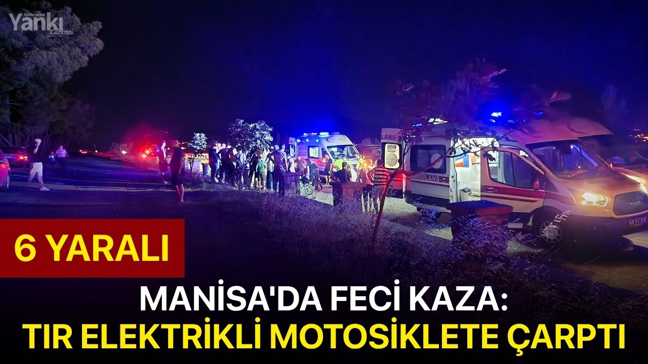 Manisa'da feci kaza: Tır elektrikli motosiklete çarptı,6 yaralı