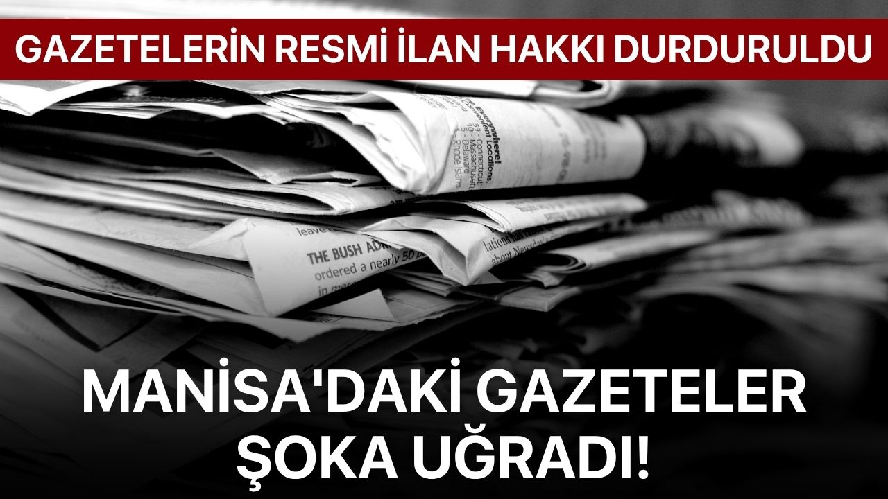 Manisa'daki gazeteler şoka uğradı!