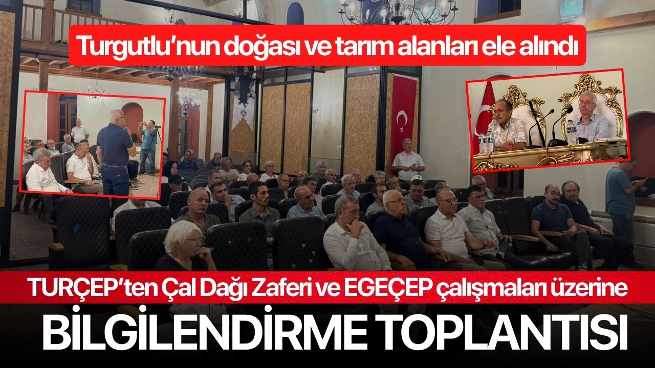 TURÇEP’ten Çal Dağı Zaferi ve EGEÇEP çalışmaları üzerine bilgilendirme toplantısı