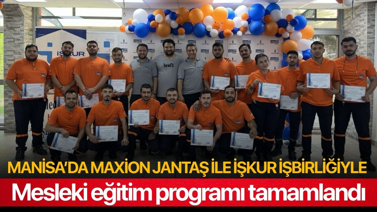 Manisa’da Maxion Jantaş ile İŞKUR işbirliğiyle mesleki eğitim programı tamamlandı