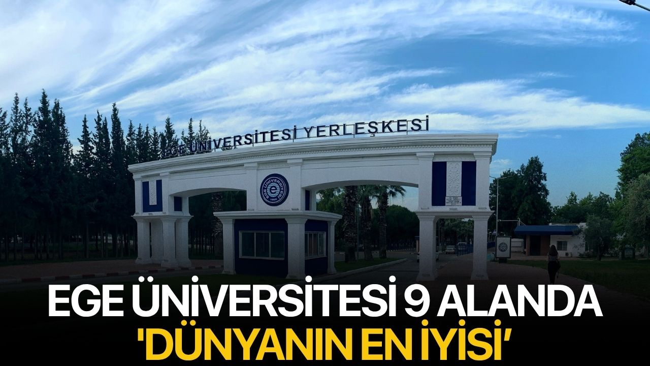 Ege Üniversitesi 9 alanda 'dünyanın en iyisi’