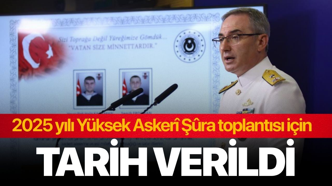 2025 yılı Yüksek Askerî Şûra toplantısı için tarih verildi