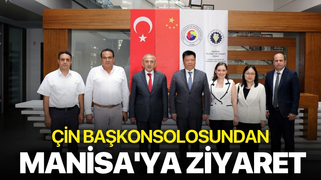 Çin Başkonsolosundan Manisa'ya ziyaret