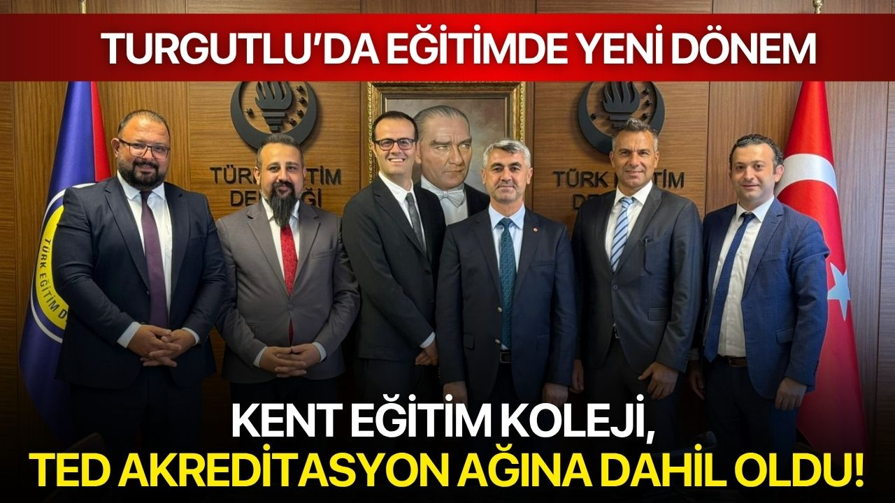 Turgutlu’da eğitimde yeni dönem: Kent Eğitim Koleji, TED akreditasyon ağına dahil oldu!