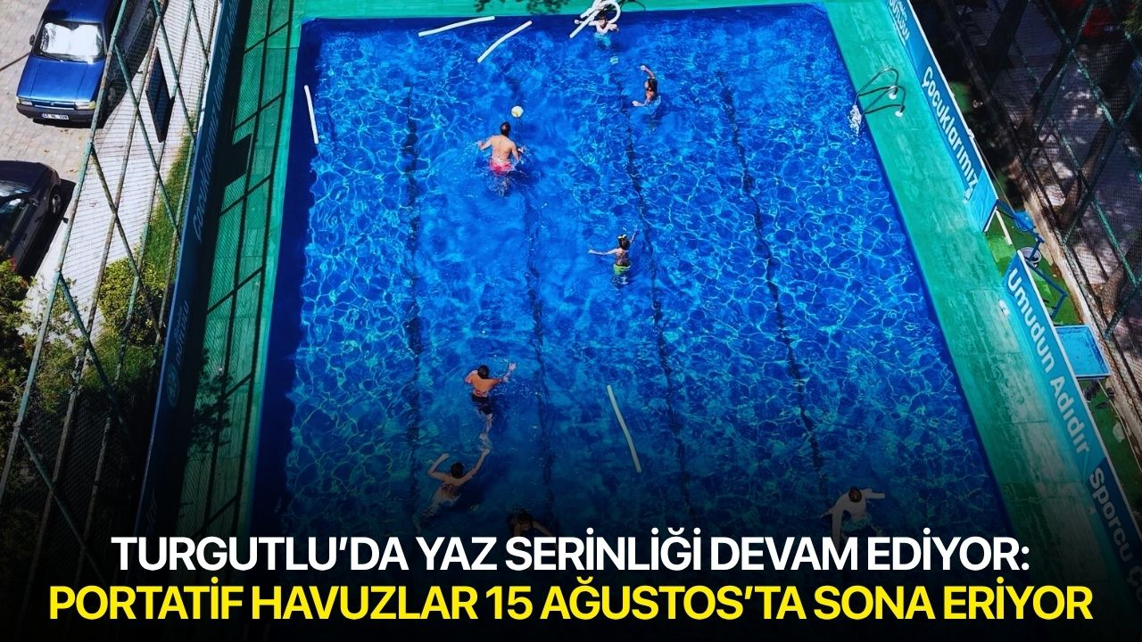 Turgutlu’da Yaz Serinliği Devam Ediyor: Portatif Havuzlar 15 Ağustos’ta Sona Eriyor