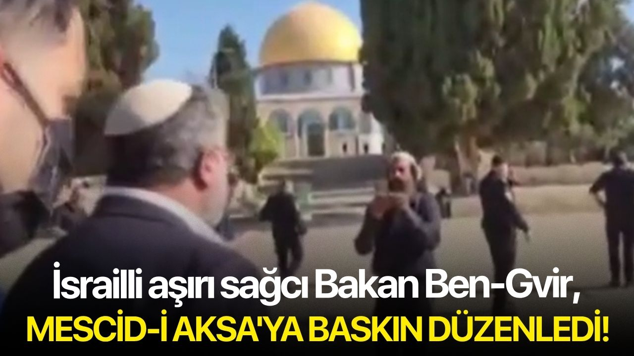 İsrailli aşırı sağcı Bakan Ben-Gvir, Mescid-i Aksa'ya baskın düzenledi