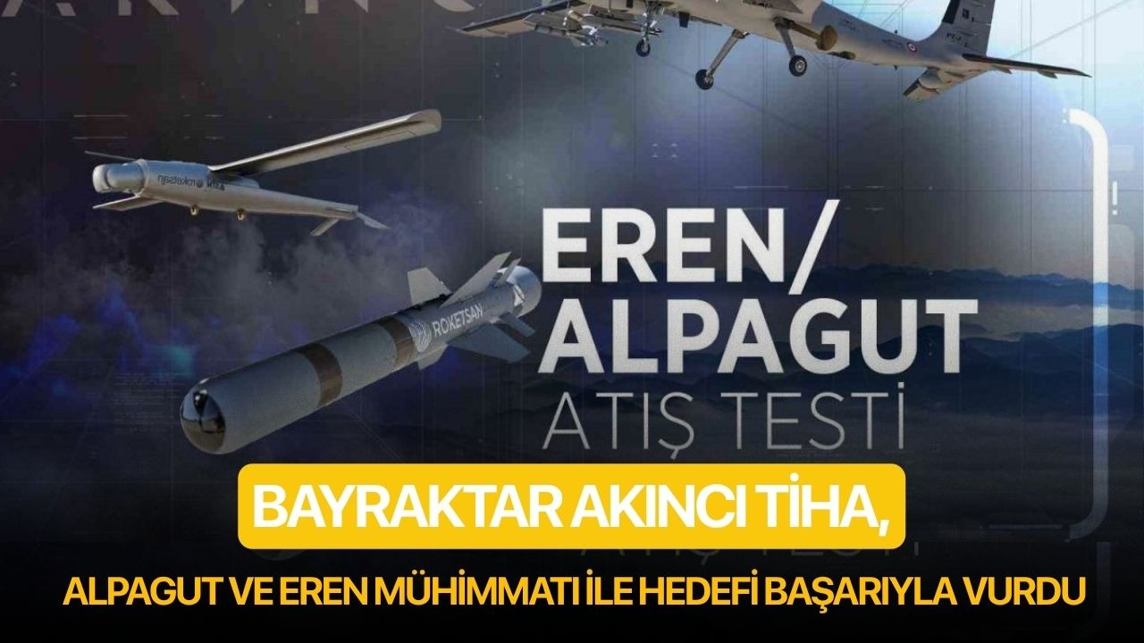 Bayraktar AKINCI TİHA, ALPAGUT ve EREN mühimmatı ile hedefi başarıyla vurdu