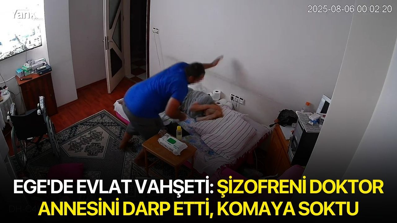 Ege'de evlat vahşeti: Şizofreni doktor annesini darp etti, komaya soktu