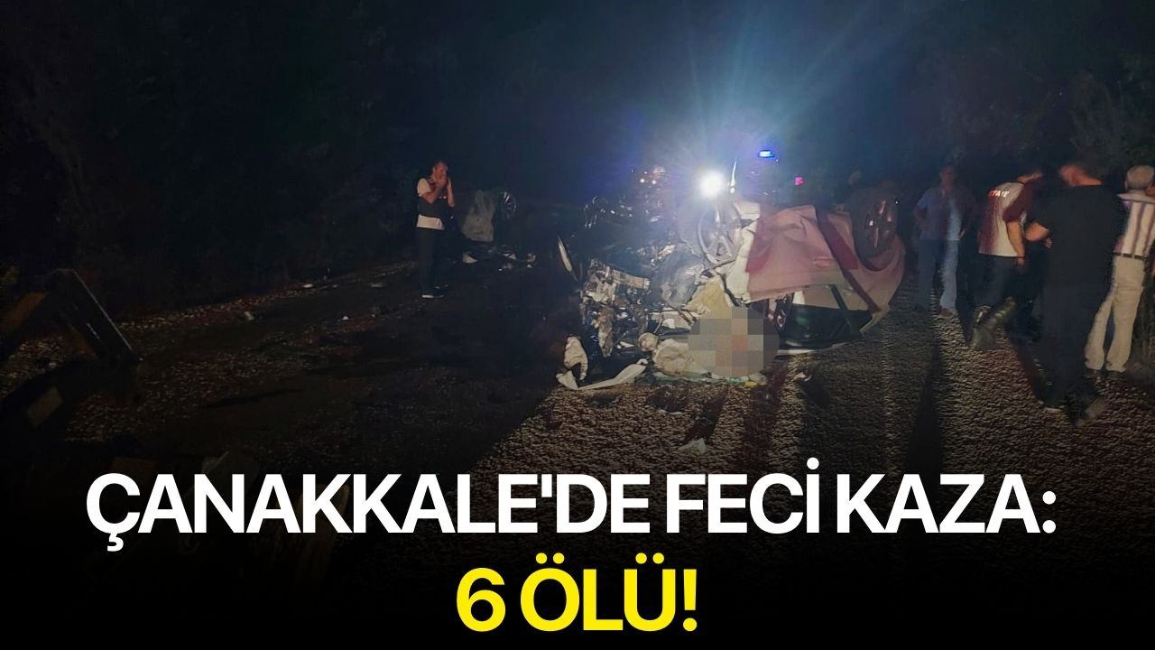 Çanakkale'de feci kaza: 6 ölü