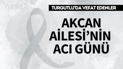 Akcan Ailesi’nin Acı Günü