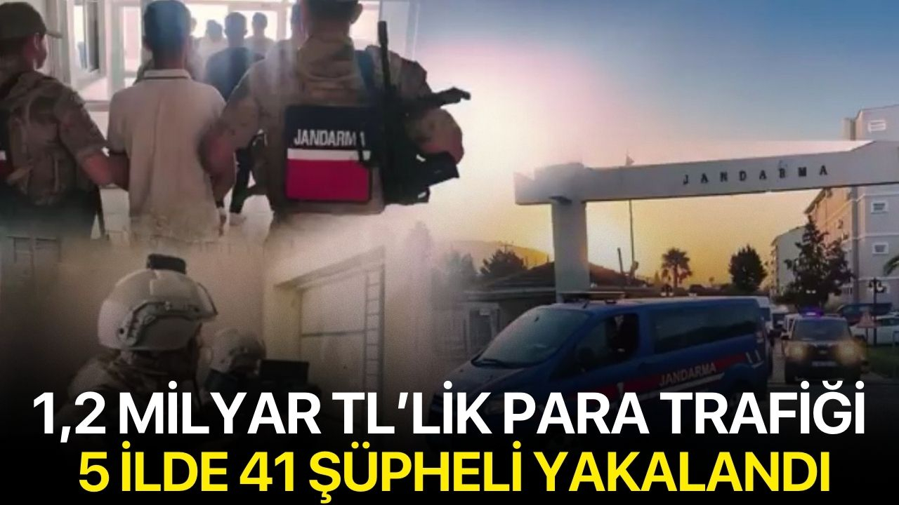 1,2 Milyar TL’lik Para Trafiği: 5 İlde 41 Şüpheli Yakalandı