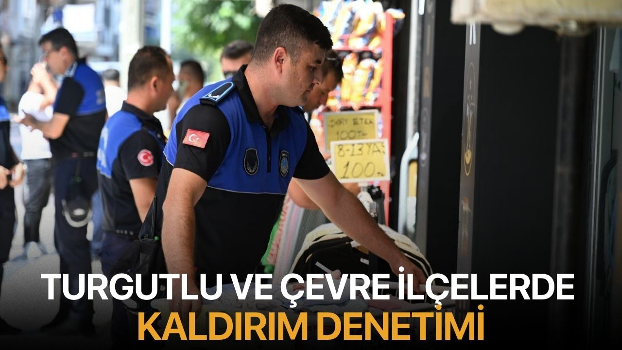 Turgutlu ve Çevre İlçelerde Kaldırım Denetimi