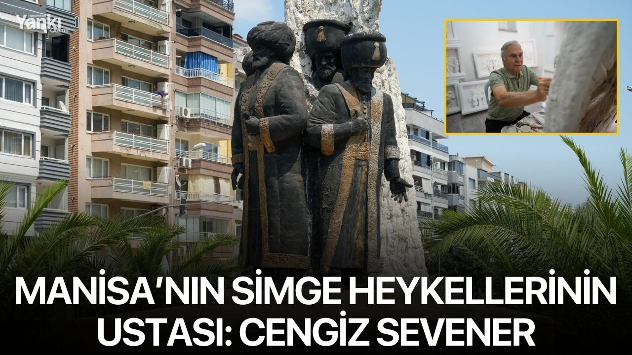 Manisa’nın simge heykellerinin ustası: Cengiz Sevener